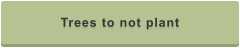Trees to not plant